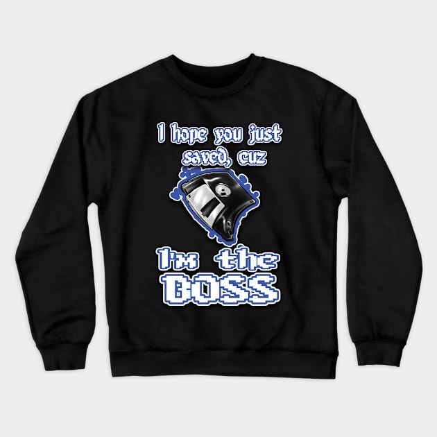 I'm the BOSS.... blue Crewneck Sweatshirt by Destro